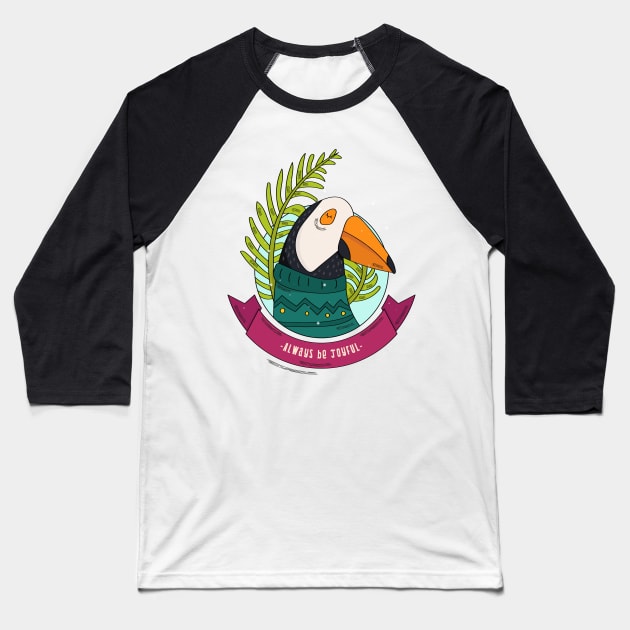Toucan Bird Always Be Joyful Baseball T-Shirt by sydorko